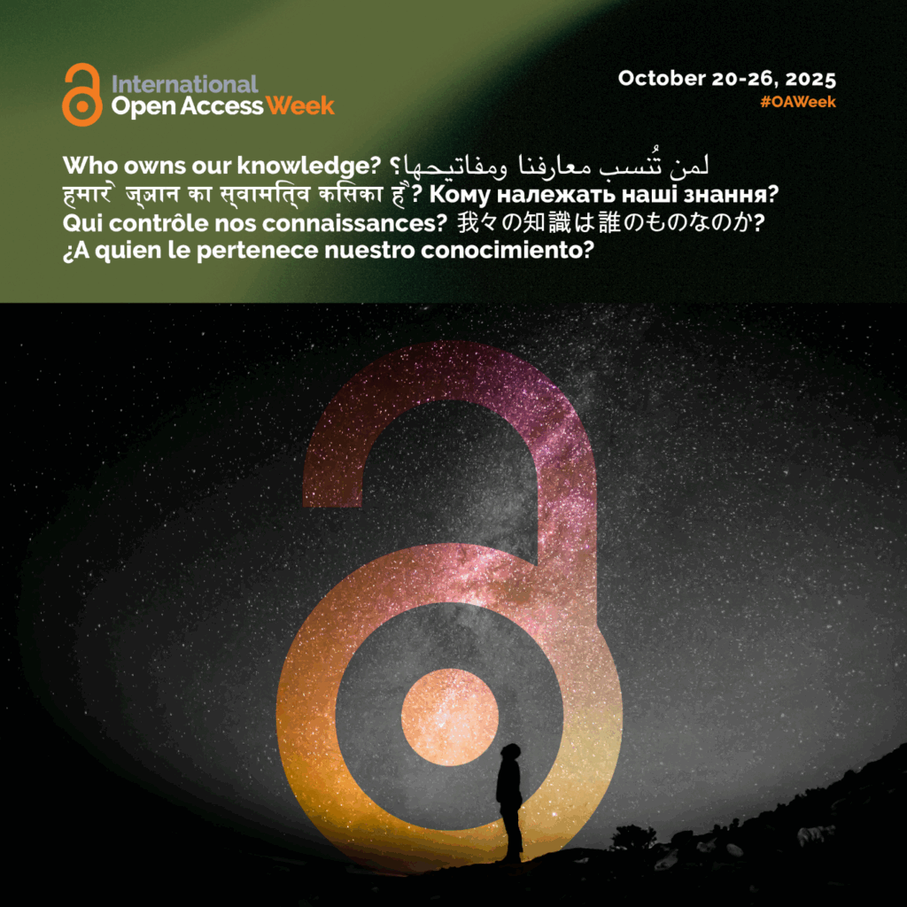 International Open Access Week graphic. October 20-26 2025 #OAWeek "Who owns our knowledge?" in 6 languages. Silhouette of a person looking at the stars, standing in front of the open access symbol.